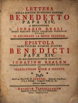 Lettera Della Santità Di Nostro Signore Benedetto XIV. A Monsignore Ignazio Reali Primo Maestro Delle Cerimonie Pontificie Sopra Il Celebrare La Messa Sedendo : = Epistola Sanctissimi Domini Nostri Benedicti Papæ XIV. Ad ... Ignatium Realem Primum Pontificiarum Ceremoniarum Magistrum De Celebratione Missæ A Sedente