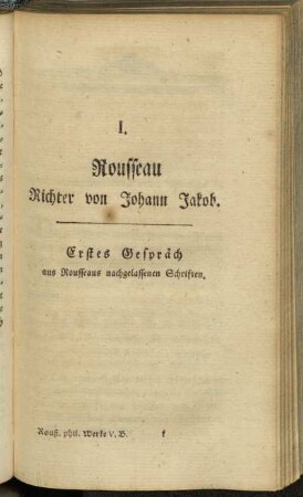 I. Rousseau Richter von Johann Jakob. Erstes Gespräch aus Rousseaus nachgelassenen Schriften.