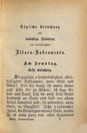 Geistliche Sonnenblume : Ein Gebetbuch enthaltend kurze, tägliche Besuchungen des allerheiligsten Altars-Sakramentes sammt Morgen-, Abend-, Meß-, Beicht- und Kommunion-Gebeten, Litaneien, Kreuzweg- und vielen andern Andachtsübungen für Personen des geistlichen und weltlichen Standes
