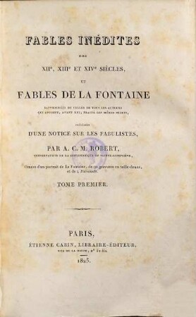 Fables inédites des XIIe, XIIIe et XIVe siècles, et fables de La Fontaine : rapprochées de celles de tous les auteurs qui avoient, avant lui, traité les mêmes sujets, 1
