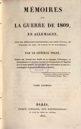 Mémoires sur la guerre de 1809 en Allemagne : avec les opérations particulières des corps d'Italie, de Pologne, de Saxe, de Naples et de Walcheren. 1
