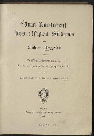 Zum Kontinent des eisigen Südens : deutsche Südpolarexpedition ; Fahrten und Forschungen des "Gauß" 1901 - 1903