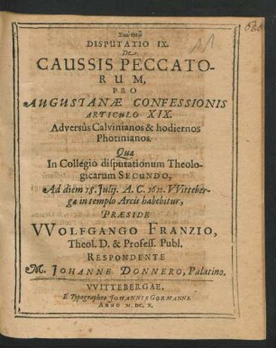 Disputatio IX. De Caussis Peccatorum : Pro Augustanae Confessionis Articulo XIX. Adversus Calvinianos & hodiernos Photinianos