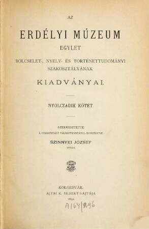 Az Erdélyi Múzeum-Egylet Bölcselet-, Nyelv- és Történelemtudományi Szakosztályának kiadványai. 8. 1891
