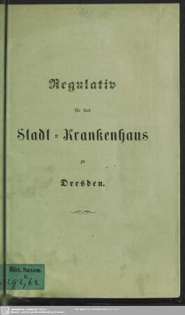 Regulativ für das Stadt-Krankenhaus zu Dresden : [Dresden, am 28. October 1854]