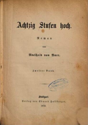 Achtzig Stufen hoch : Roman von Adelheid von Auer. 2