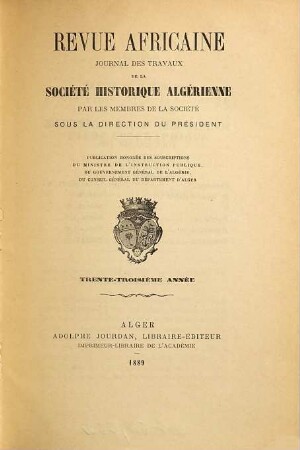 Revue africaine : journal des travaux de la Société Historique Algérienne. 33. 1889