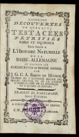 Nouvelles Découvertes De Quelques Testacées Pétrifiés : Rares Et Inconnus, Pour Servir A L'Histoire Naturelle De La Basse-Allemagne Et Enrichir Les Collections Du Regne Animal