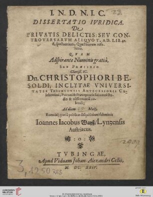 Dissertatio Iuridica, De Privatis Delictis: Seu Controversarum Aliquot, Ad. Lib. 47. ff. spectantium, Quaestionum resolutio