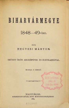 Biharvármegye 1848 - 49 - ben : Beöthy Ŏdön arcképével és életrajzával