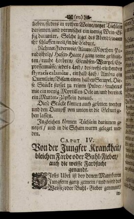 Caput. IV. Von der Jungfer Kranckheit/ bleichen Farbe oder Buhl-Fieber/ auch die weisse Farbsucht genandt.