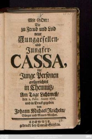 Die zu Freud und Leid neue Junggesellen- und Jungfer-Cassa, für Junge Personen