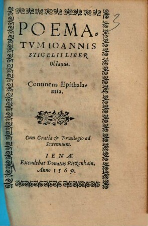 Poematvm Ioannis Stigelii Liber .... 8, Continens Epithalamia