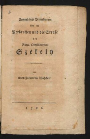 Freymüthige Bemerkungen über das Verbrechen und die Strafe des Garde-Obristlieutenants Szekely