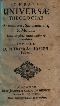 Theses Universae Theologiae Speculativae, Sacramentalis, & Moralis