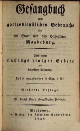 Gesangbuch zum gottesdienstlichen Gebrauche für die Stadt und das Herzogthum Magdeburg : Nebst einem Anhange einiger Gebete zur häuslichen Erbauung ...