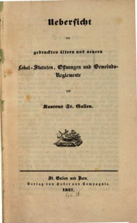 Übersicht der gedruckten ältern und neuern Lokal-Statuten, Öffnungen und Gemeinds-Reglemente des Kantons St. Gallen