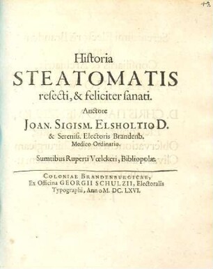 Historia Steatomatis resecti, & feliciter sanati