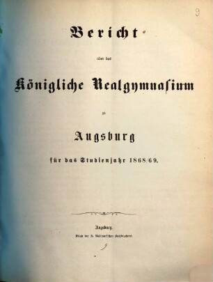 Bericht über das Königliche Realgymnasium zu Augsburg : am Schlusse des Studienjahres .... 1868/69