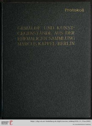 Ausstellung / Paul Cassirer ; Hugo Helbing: Gemälde und Kunstgegenstände aus der ehemaligen Sammlung Marcus Kappel Berlin : Versteigerung: Dienstag, 25. November 1930