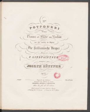 71me. Potpourri pour Piano et Flûte ou Violon sur des motifs de l'Opéra Die sicilianische Vesper : Musique de P. Lindpaintner ; Op: 323