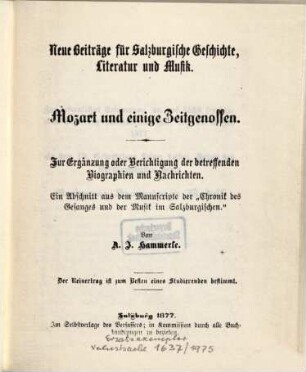 Mozart und einige Zeitgenossen : zur Ergänzung oder Berichtigung der betreffenden Biographien und Nachrichten ; ein Abschnitt aus dem Manuscripte der "Chronik des Gesanges und der Musik im Salzburgischen"