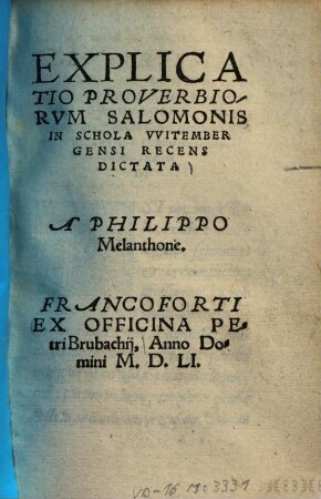 Explicatio proverbiorum Salomonis : in schola Wittembergensi recens dictata