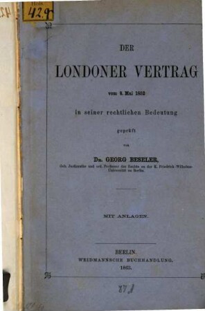 Der Londoner Vertrag : vom 8. Mai 1852 in seiner rechtl. Bedeutung geprüft; mit Anl.