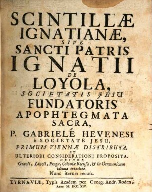 Scintillae Ignatianae, Sive Sancti Patris Ignatii De Loyola, Societatis Jesu Fundatoris Apophtegmata Sacra