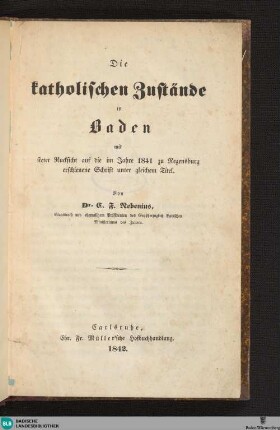 Die katholischen Zustände in Baden : mit steter Rücksicht auf die im Jahre 1841 zu Regensburg erschienene Schrift unter gleichem Titel