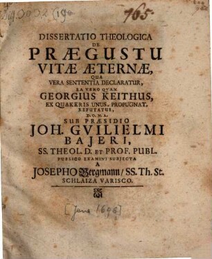 Dissertatio Theologica De Praegustu Vitae Aeternae, Qua Vera Sententia Declaratur, Ea Vero Qvam Georgius Keithus, Ex Quakeris Unus, Propugnat, Refutatur