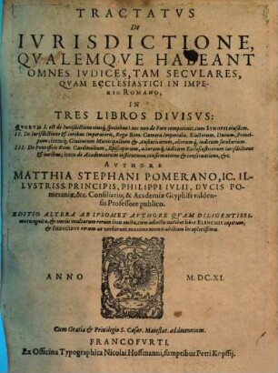 Tractatvs De Ivrisdictione : Qualemque Habeant Omnes Iudices, Tam Seculares, Quam Ecclesiastici In Imperio Romano ; In Tres Libros Divisus ..., [1]