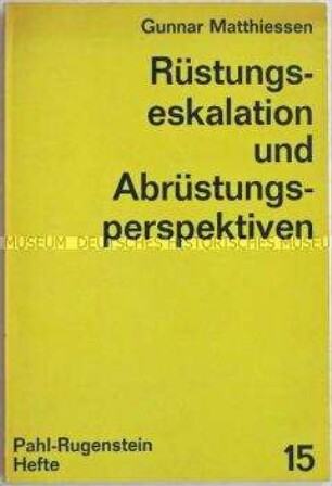 Zeitgeschichtliche Abhandlung zu Abrüstungsperspektiven im Zusammenhang mit dem globalen Rüstungswettlauf aus der Schriftenreihe "Hefte zu politischen Gegenwartsfragen" - Sachkonvolut
