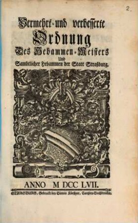 Vermehrt- und verbesserte Ordnung des Hebammen-Meisters und Sambtlicher Hebammen der Statt Straßburg