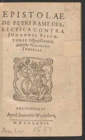 Epistolae de Petri Rami Dialectica Contra Johannis Piscatoris responsionem defensio.
