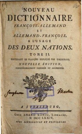Nouveau Dictionnaire François-Allemand et Allemand-François : à l'usage des deux nations. 2., Contenant le François expliqué par l'Allemand