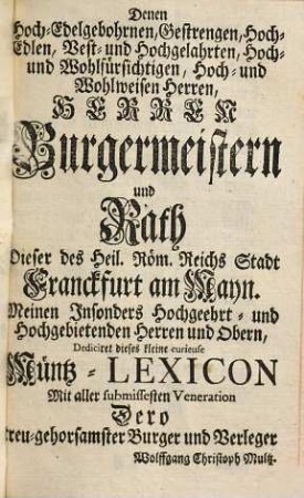 Curieuses Müntz-Lexicon, oder kurtze Beschreibung der vornehmsten Müntz-Sorten in- und ausserhalb Europa : Nach dem Werth der Sächsischen Müntze denen reisenden Passagiers auch Kauff- und Handels-Leuthen, wie auch anderen, so mit Müntzen umgehen, sehr nützlich und dienlich, in Alphabetischer Ordnung eingerichtet