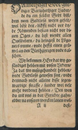 O Almechtiger Godt/ gnediger Barmhertziger Vader/ de du ein solcker Godt bist/ dem neen Godtloss wesen gefelt ...