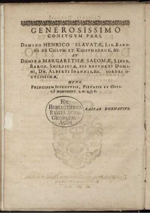Generosissimo Coniugum Pari, Domino Henrico Slavatae ... Et Dominae Margarethae Salomae ...