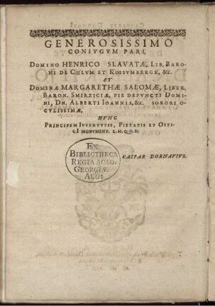 Generosissimo Coniugum Pari, Domino Henrico Slavatae ... Et Dominae Margarethae Salomae ...