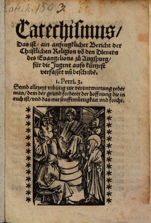 Catechismus, das ist ain anfengklicher bericht der christlichen Religion