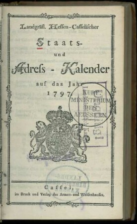 1797: Landgräfl. Hessen-Casselischer Staats- und Adress-Kalender : auf das Jahr ...