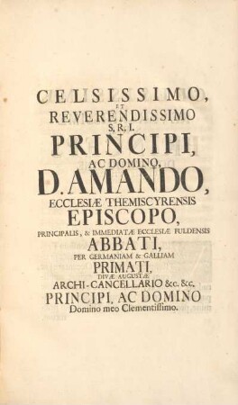 Celsissimo, et reverendissimo S.R.I. principi, ac domino, D. Amando, ...