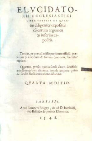Elvcidatorivm Ecclesiasticvm : Ad Officivm ecclesiae pertinentia planius exponens: & quatuor libros complectens ; Primus, hymnos de tempore & sanctis per totu[m] anni spacium, adiecta explanatione, declarat. Secundus nonulla cantica Ecclesiastica, antiphonas & responsoria ..., 3/4