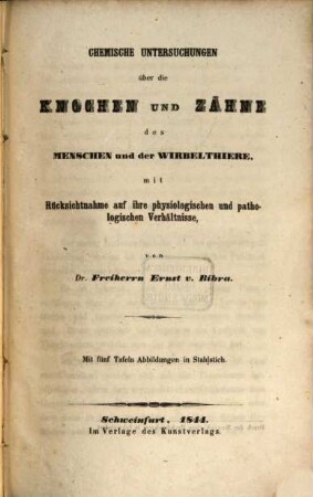 Chemische Untersuchungen über die Knochen und Zähne des Menschen und der Wirbelthiere : mit Rücksichtnahme auf ihre physiologischen und pathologischen Verhältnisse ; mit 5 Taf.