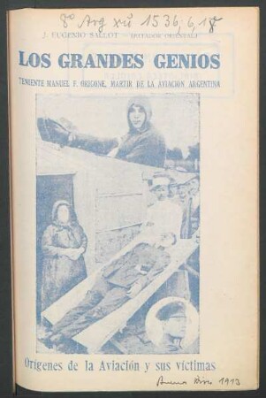 Los grandes genios : teniente Manuel F. Origone, martir de la aviación argentina ; orígenes de la aviación y sus victimas