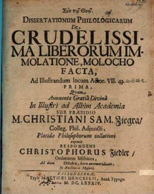 Dissertationum Philologicarum De Crudelissima Liberorum Immolatione, Molocho Facta, Ad Illustrandum Locum Actor. VII. 43. .... 1