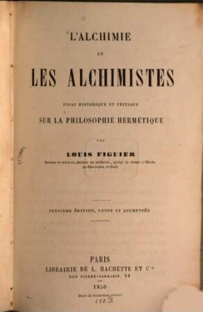 L' alchimie et les alchimistes : essai historique et critique sur la philosophie hermétique
