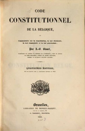 Code constitutionnel de la Belgique ou commentaire sur la constitution, la loi électorale, la loi communale et la loi provinciale
