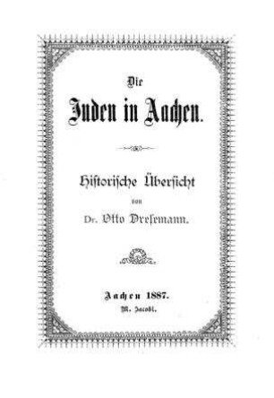 Die Juden in Aachen : historische Übers. / von Otto Dresemann